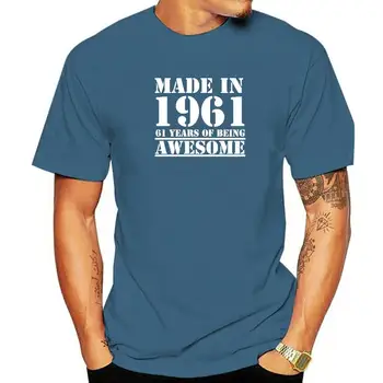 Legrační Vyrobený V roce 1961, 61 Let Je Úžasné T-shirt Narozeniny Tisku Vtip Muž Ležérní Krátký Rukáv Bavlna T Košile Muži Obrázek