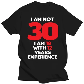 Nejsem 30 je mi 18 Zkušenosti S T Tričko, Vtipný Dárek k Narozeninám Manžel Top Muži Oblečení Tričko Obrázek