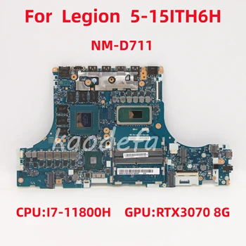 NM-D711 základní Deska Pro Lenovo Legie 5-15ITH6H Notebooku základní Deska CPU:I7-11800H GPU:RTX3070 8G 100% Test OK Obrázek