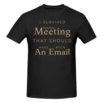 Přežil jsem Další Setkání, Které By Byly na E-mail cenovou Nabídku T Shirt O-krk Bavlna Vlastní Krátký Rukáv Tričko Homme Obrázek